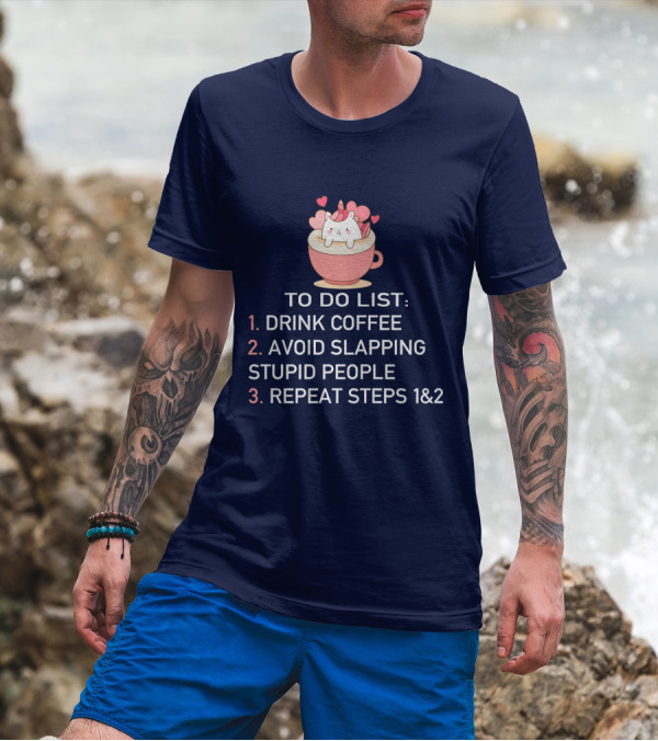 Unicorn To Do List Drink Coffee Avoid Slapping Stupid People Cute Cartoon Hearts T-Shirt
