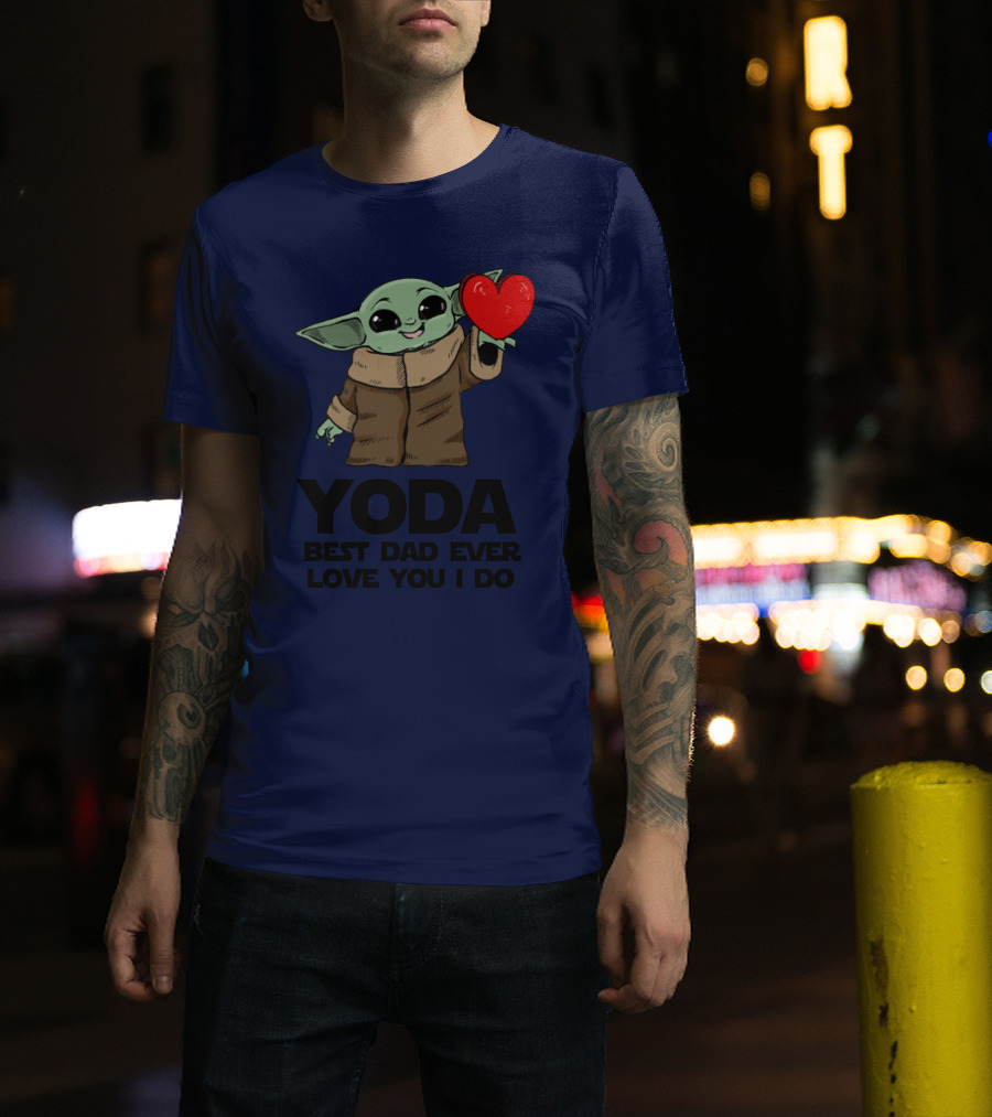 Baby Yoda Heart Yoda Best Dad Ever Love You I Do T-Shirt