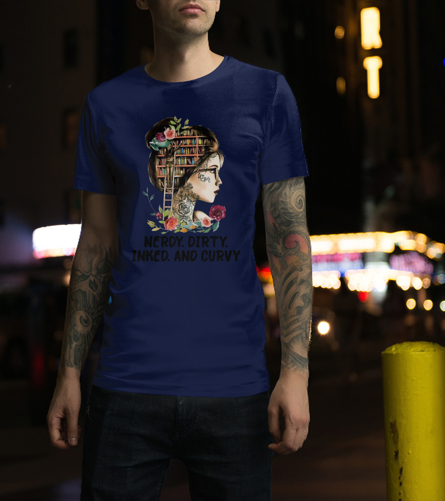 Nerdy Dirty Inked And Curvy Girl With Books And Flowers T-Shirt