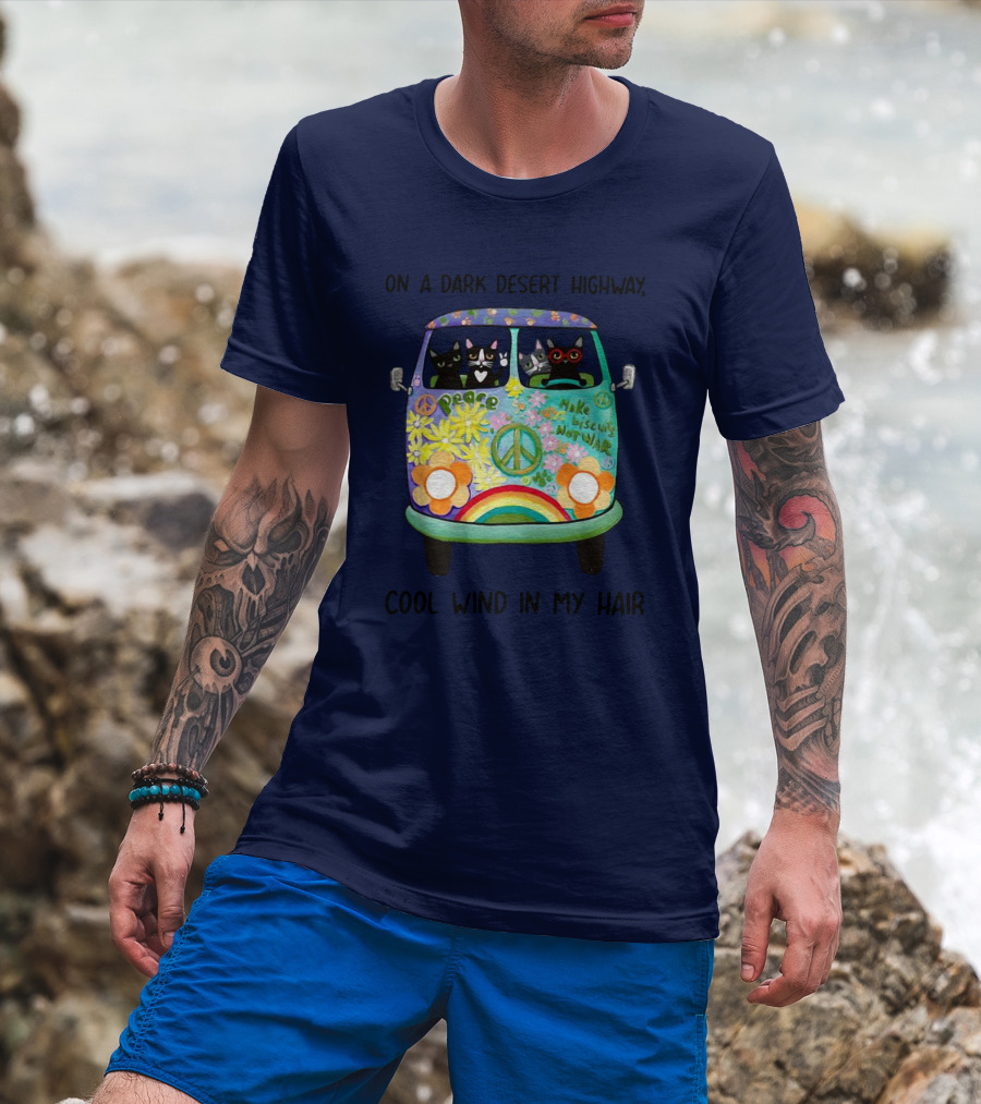 Hippie Cats Peace Van On A Dark Desert Highway Cool Wind In My Hair T-Shirt