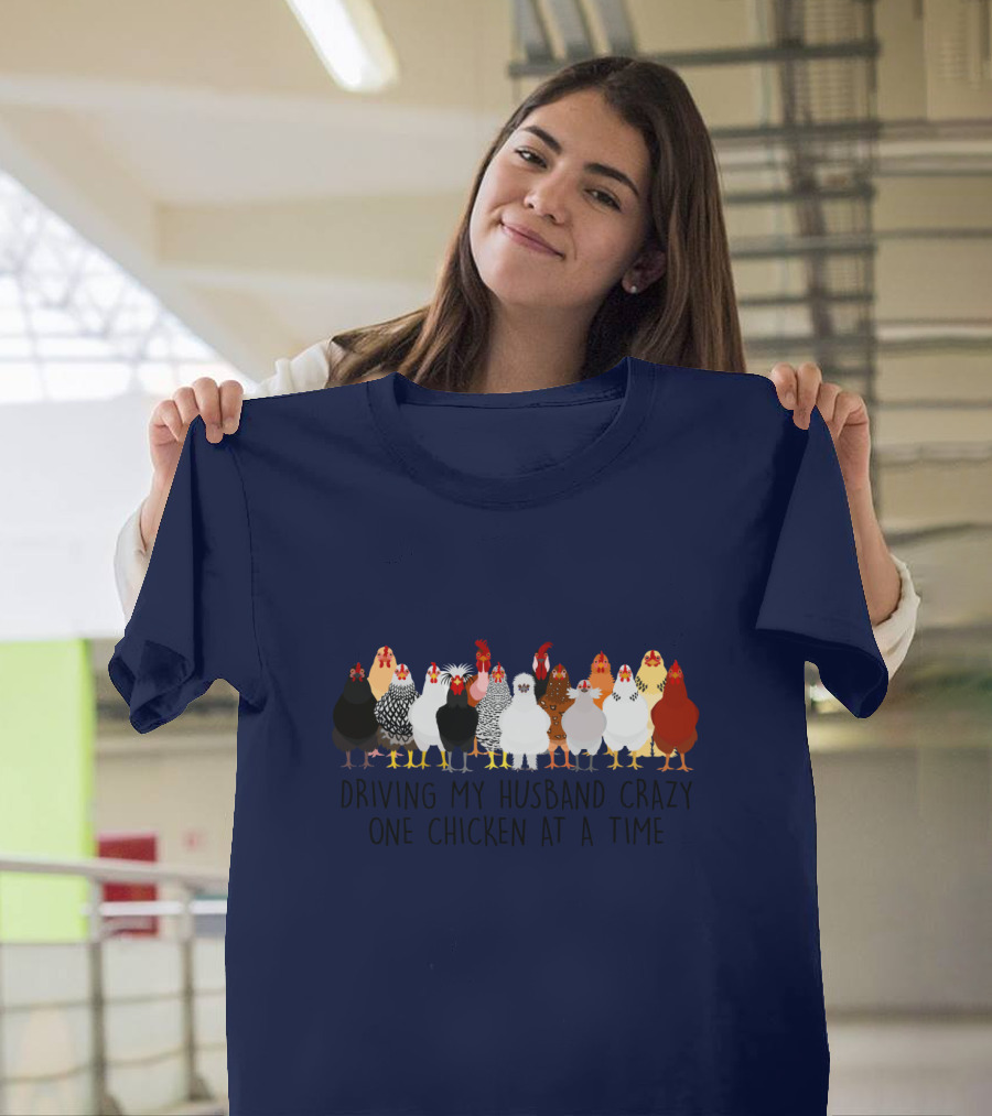 Driving My Husband Crazy with a Colorful Lineup of Chickens T-Shirt