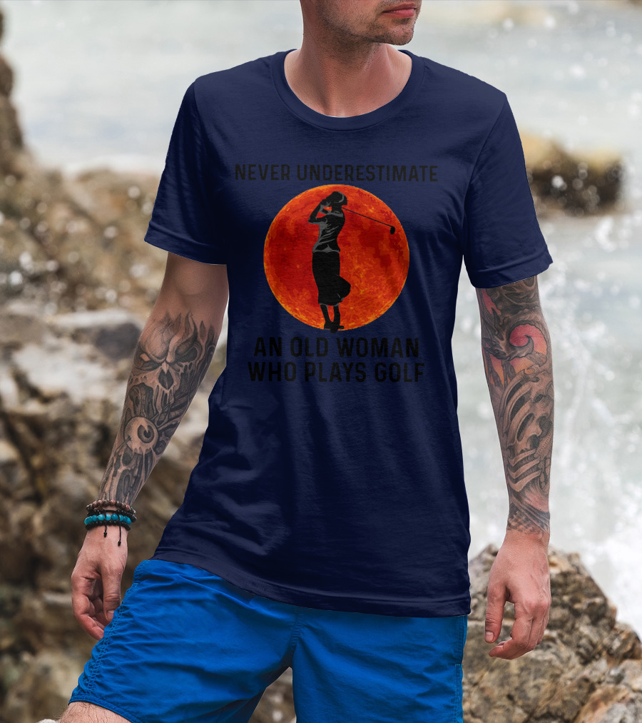 Never Underestimate An Old Woman Who Plays Golf Against Fiery Red Moon T-Shirt