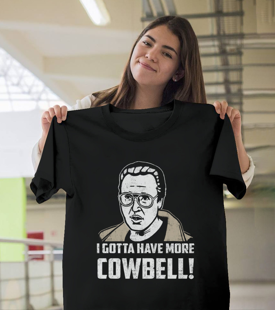 I Gotta Have More Cowbell SNL Classic Sketch Reference T-Shirt