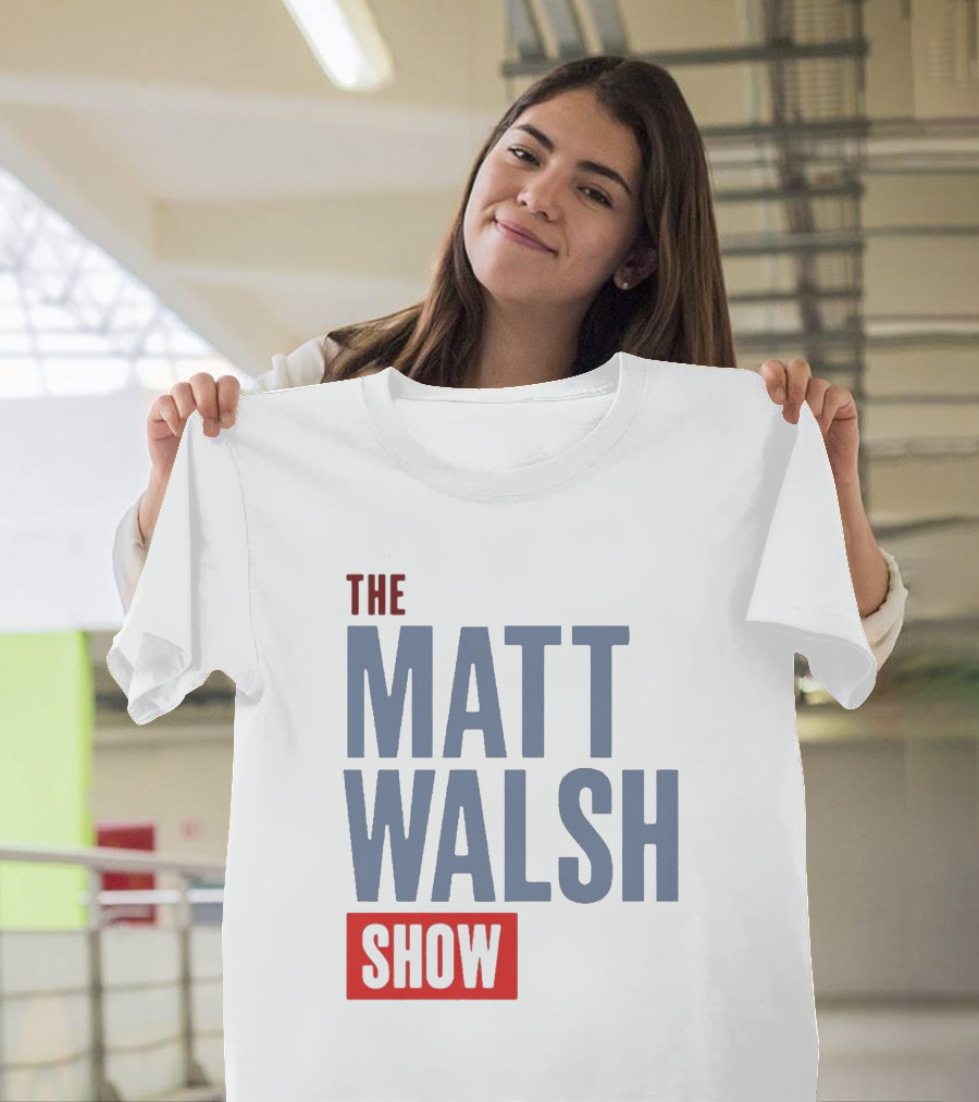 THE MATT WALSH SHOW T-Shirt