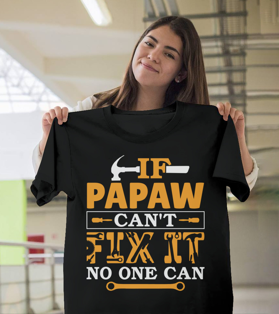 If Papaw Can't Fix It No One Can Hammer Wrench T-Shirt
