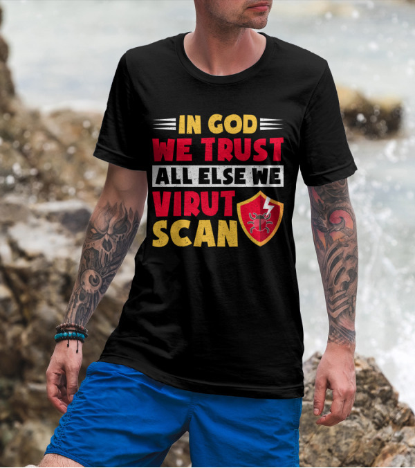 In God We Trust All Else We Virus Scan Bug Shield Funny System Admin T-Shirt