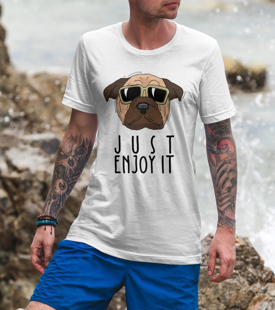 Funny Dog In Sunglasses Just Enjoy It T-Shirt