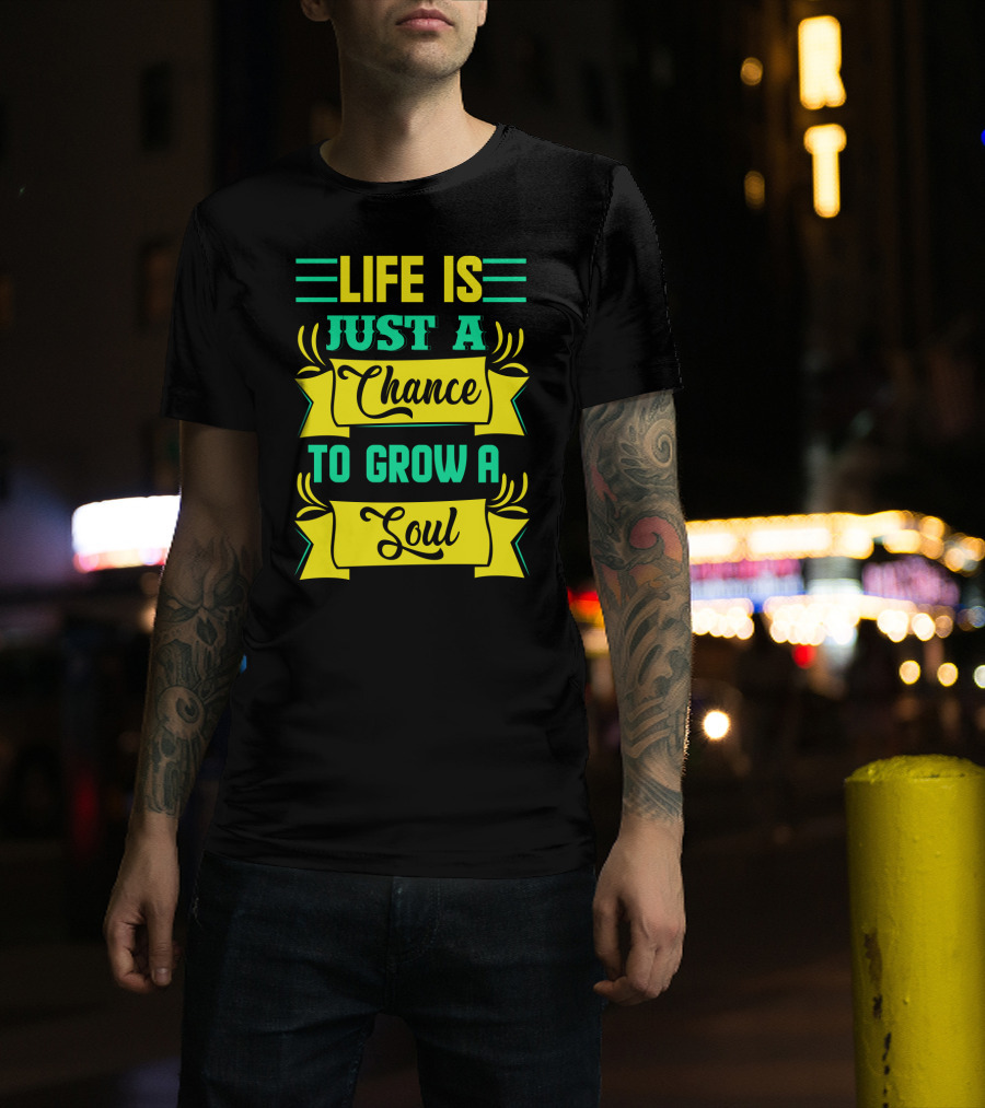 Life Is Just A Chance To Grow A Soul Retro Banner T-Shirt
