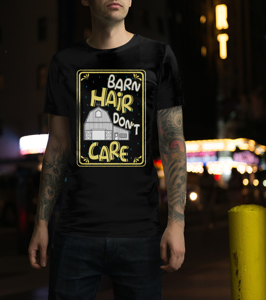 Barn Hair Don't Care Farm Life Messy Hair T-Shirt