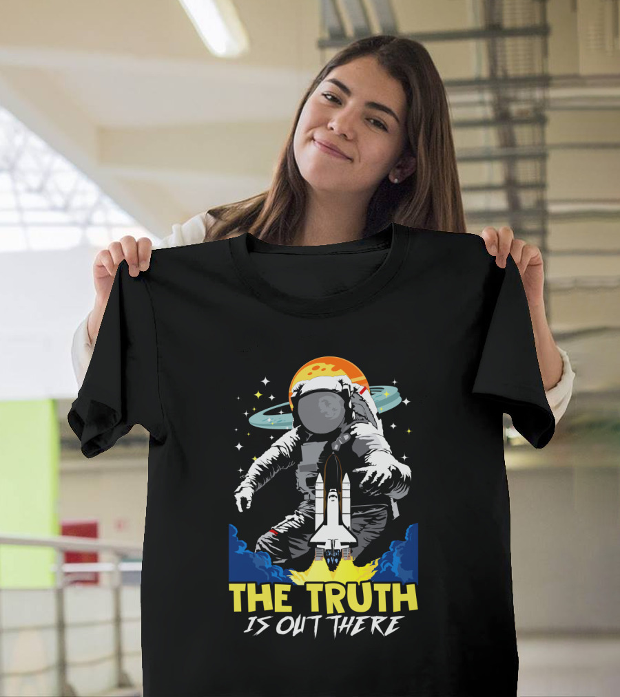 The Truth Is Out There Astronaut Space Shuttle Moon Planets And Stars T-Shirt
