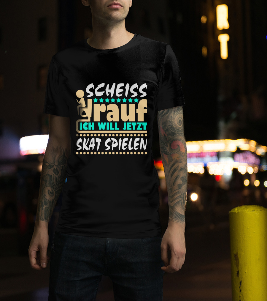 Scheiss Drauf Ich Will Jetzt Skat Spielen Lustiger Spruch Skatspieler Kartenspiel T-Shirt