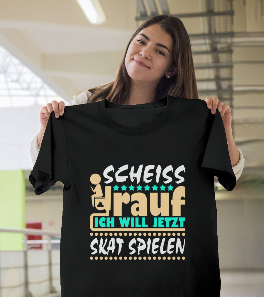 Scheiss Drauf Ich Will Jetzt Skat Spielen Lustiger Spruch Skatspieler Kartenspiel T-Shirt