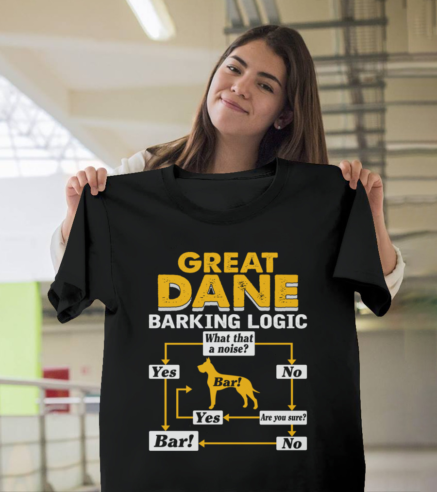 Great Dane Barking Logic Flowchart Humor Yes No Are You Sure? Bar T-Shirt