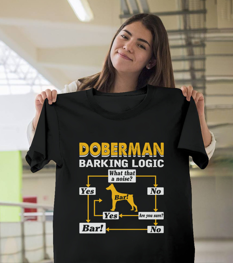 Doberman Barking Logic Flowchart Humor Yes Bar No Are You Sure? T-Shirt