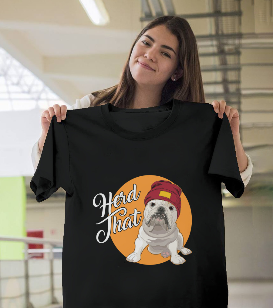 Herd That Bulldog Animal Lover Dog Beanie Hat Funny T-Shirt