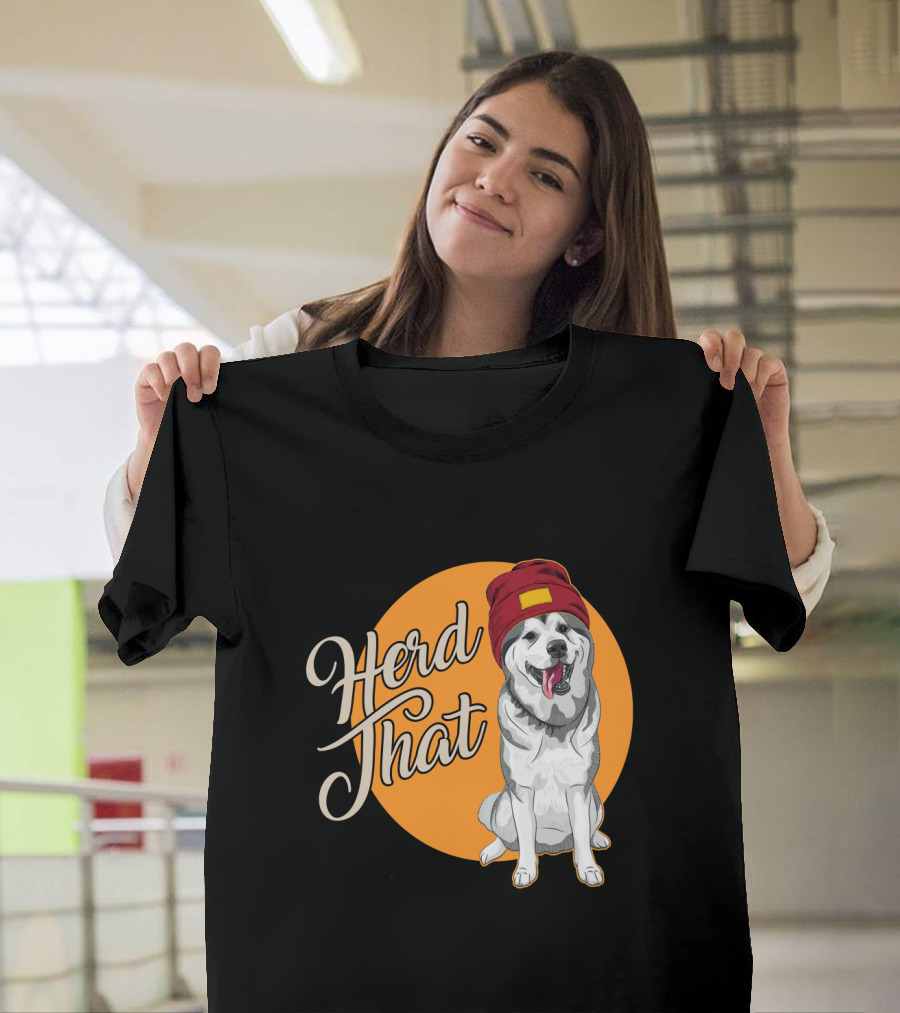 Herd That Siberian Husky with Red Beanie Animal Lover Dog T-Shirt