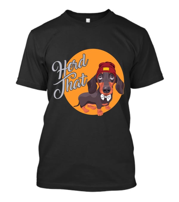 Herd That Funny Dachshund Dog Animal Lover T-Shirt