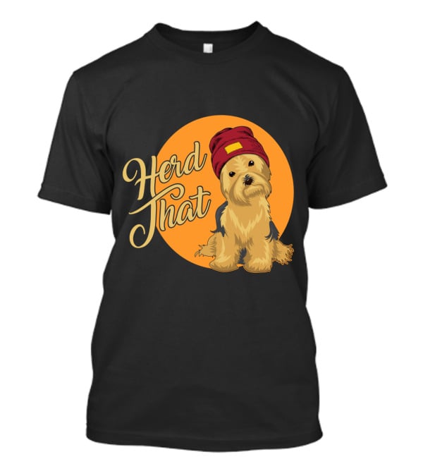Herd That Yorkie Funny Animal Lover Dog T-Shirt