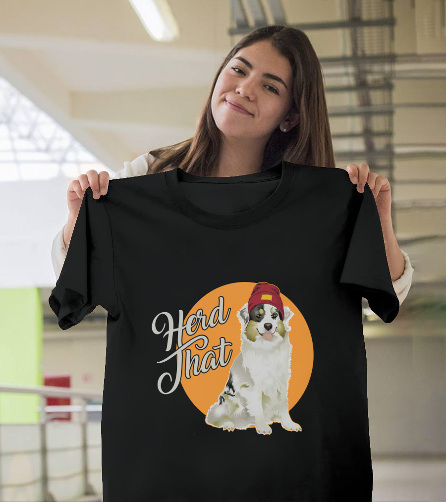 Herd That Funny Australian Shepherd Animal Lover Dog T-Shirt
