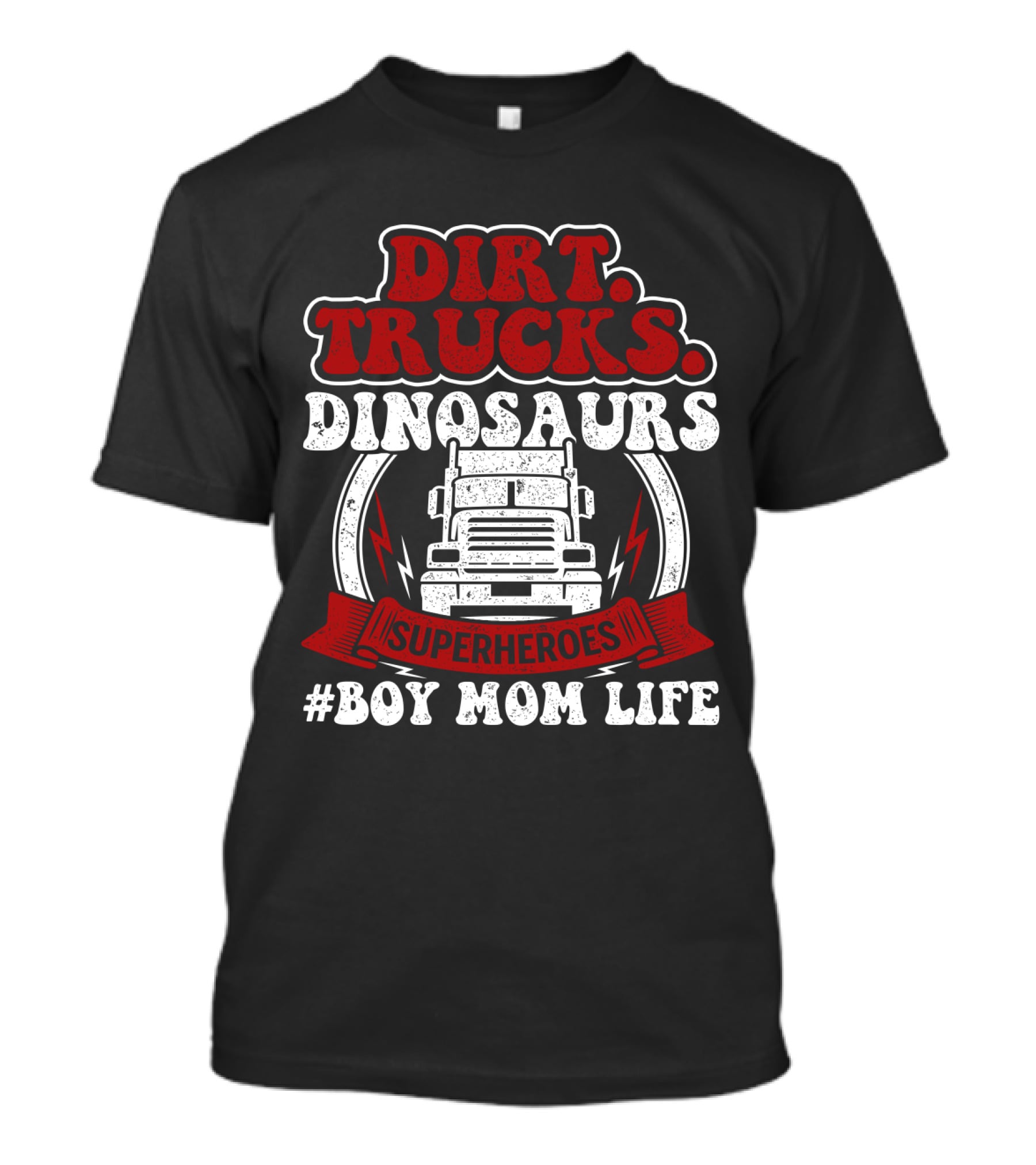 Dirt Trucks Dinosaurs Superheroes #BoyMomLife T-Shirt