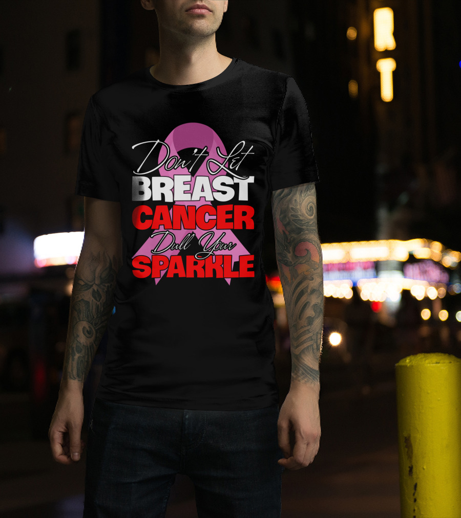 Don't Let Breast Cancer Dull Your Sparkle Pink T-Shirt