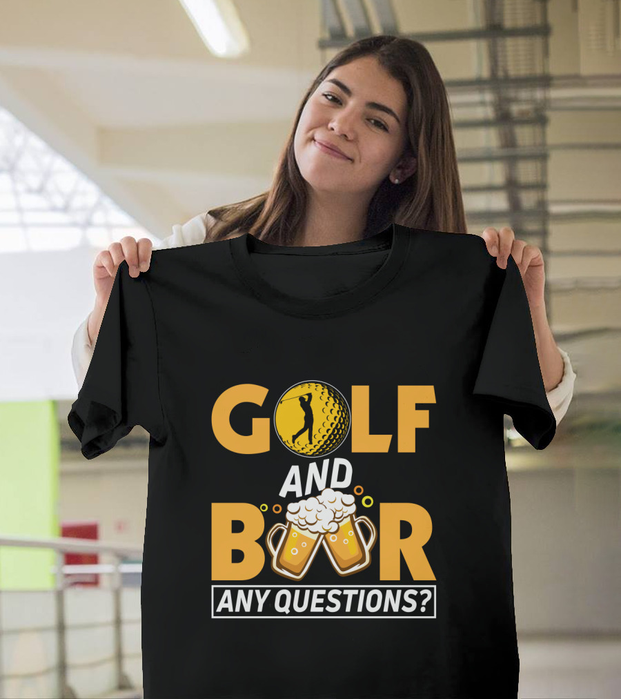 Golf and Beer Any Questions? T-Shirt