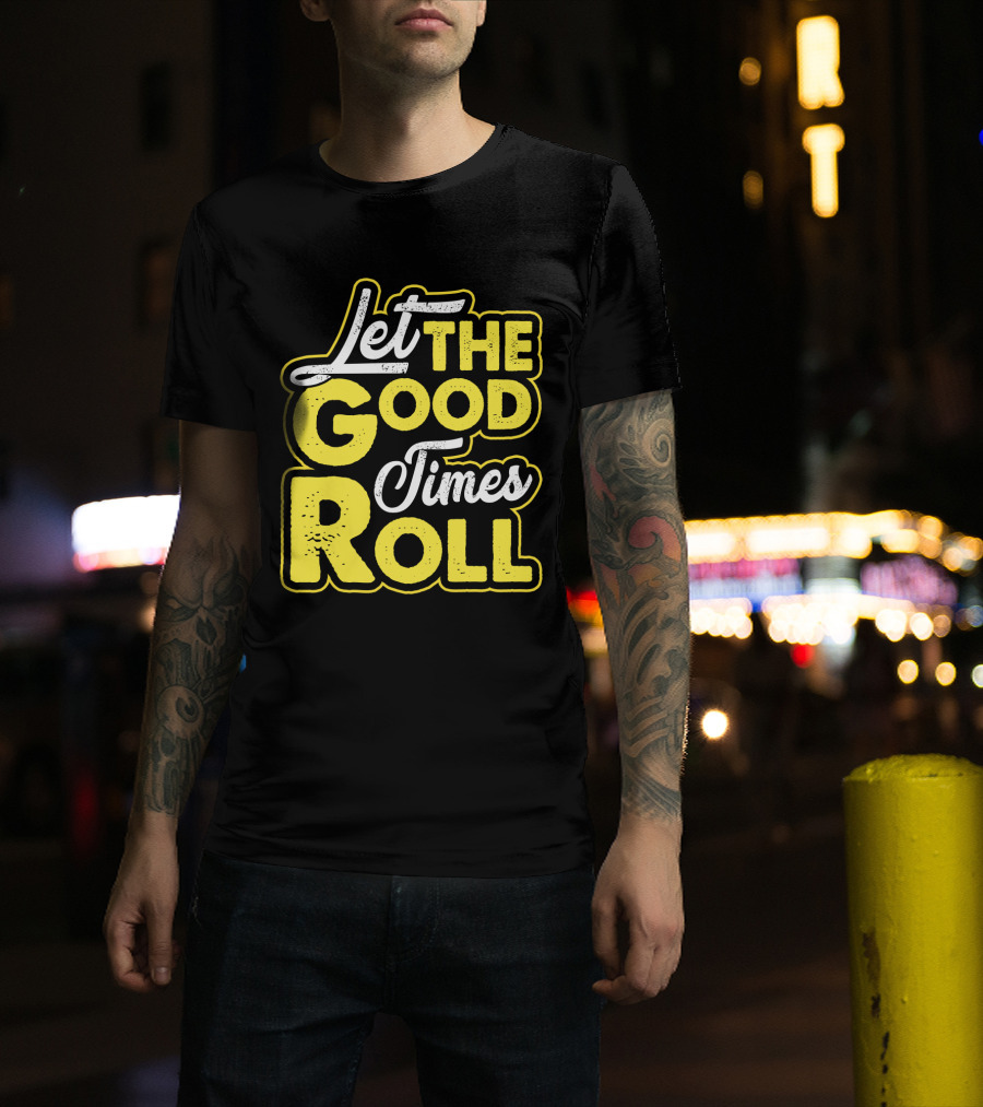 Let The Good Times Roll Retro Font Yellow T-Shirt