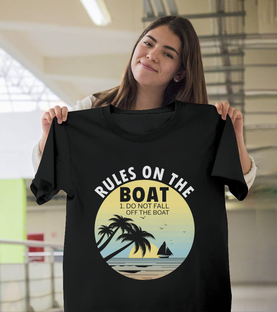 RULES ON THE BOAT DO NOT FALL OFF THE BOAT PALM TREES SAILBOAT SUNSET OCEAN SCENE T-Shirt