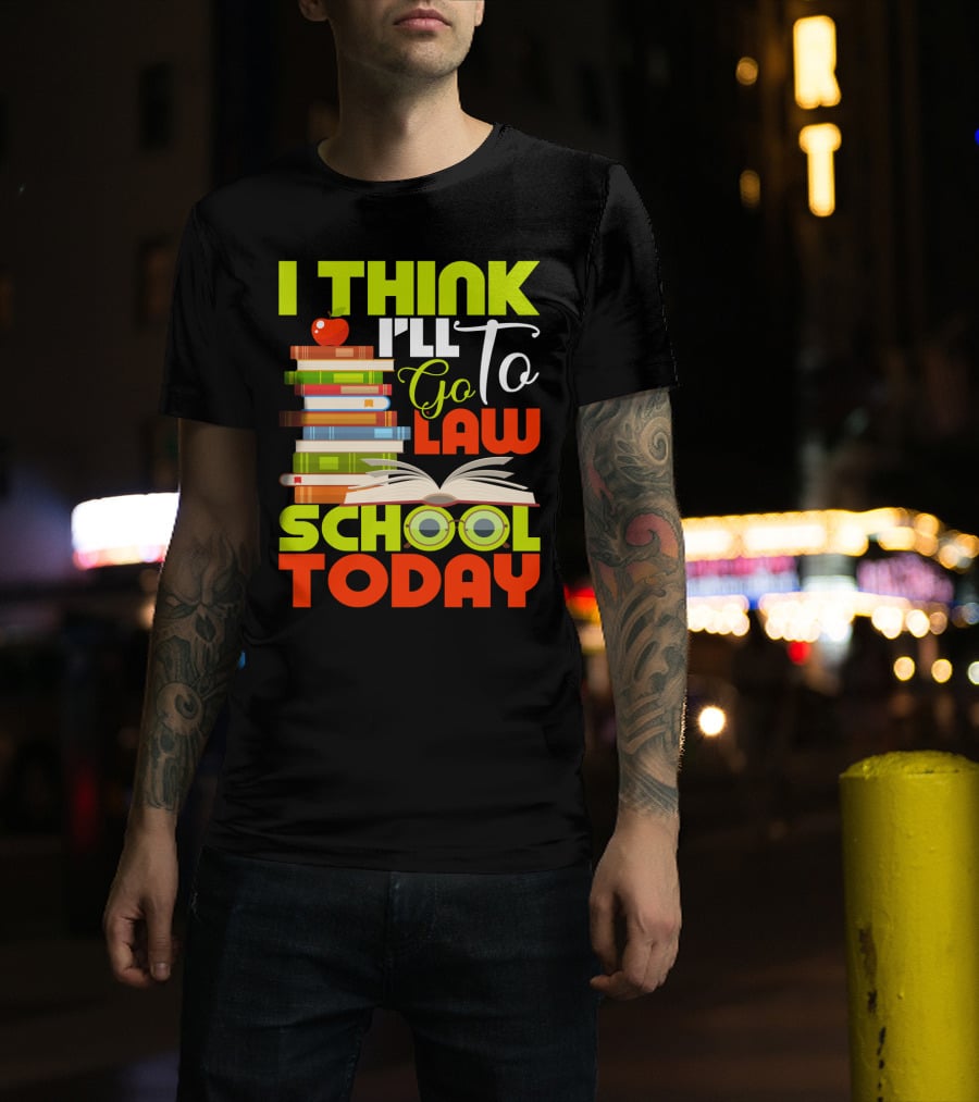 I Think I'll Go To Law School Today Books Apple Eyeglasses T-Shirt