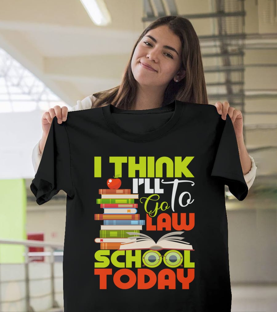 I Think I'll Go To Law School Today Books Apple Eyeglasses T-Shirt