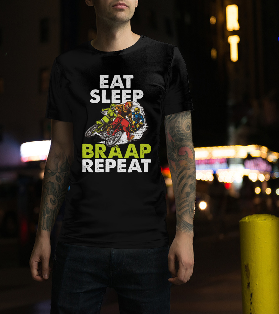 Eat Sleep Braap Repeat Motocross Dirt Bike T-Shirt