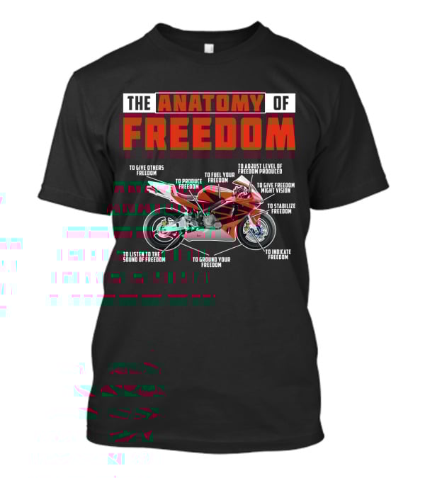 The Anatomy Of Freedom Motorcycle Components: To Give, Produce, Fuel, Adjust, Stabilize, Indicate, Ground, Listen, Vision T-Shirt