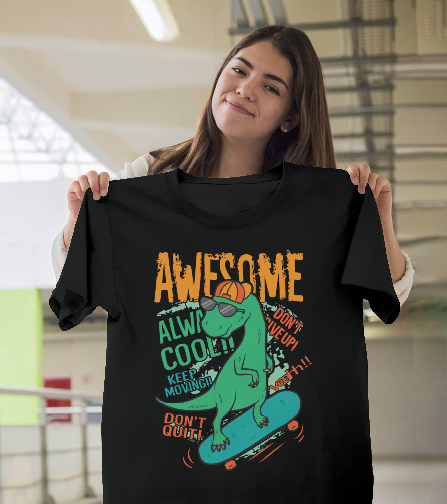 Awesome Alway Cool Dinosaur Keep Moving Don't Quit Skateboard T-Shirt