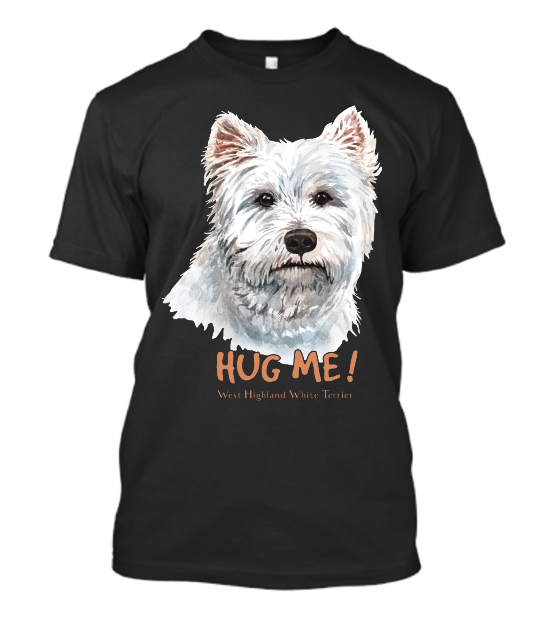 Hug Me West Highland White Terrier T-Shirt