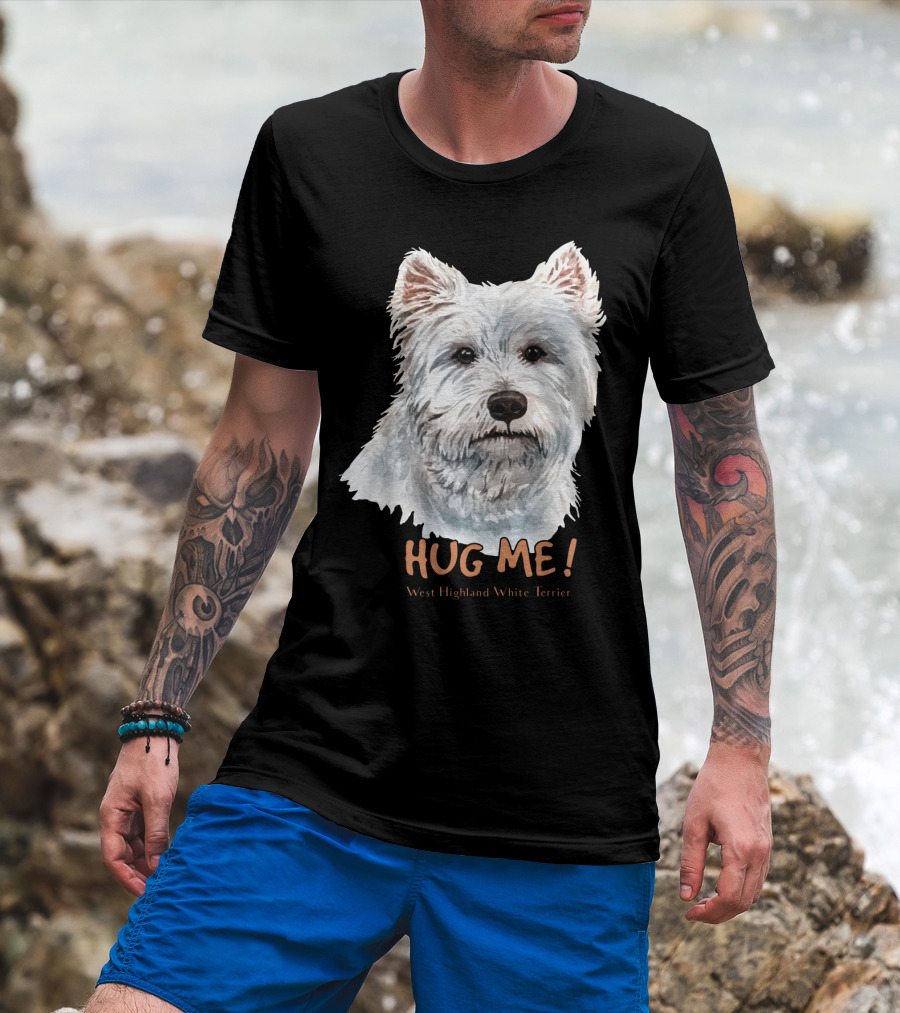 Hug Me West Highland White Terrier T-Shirt