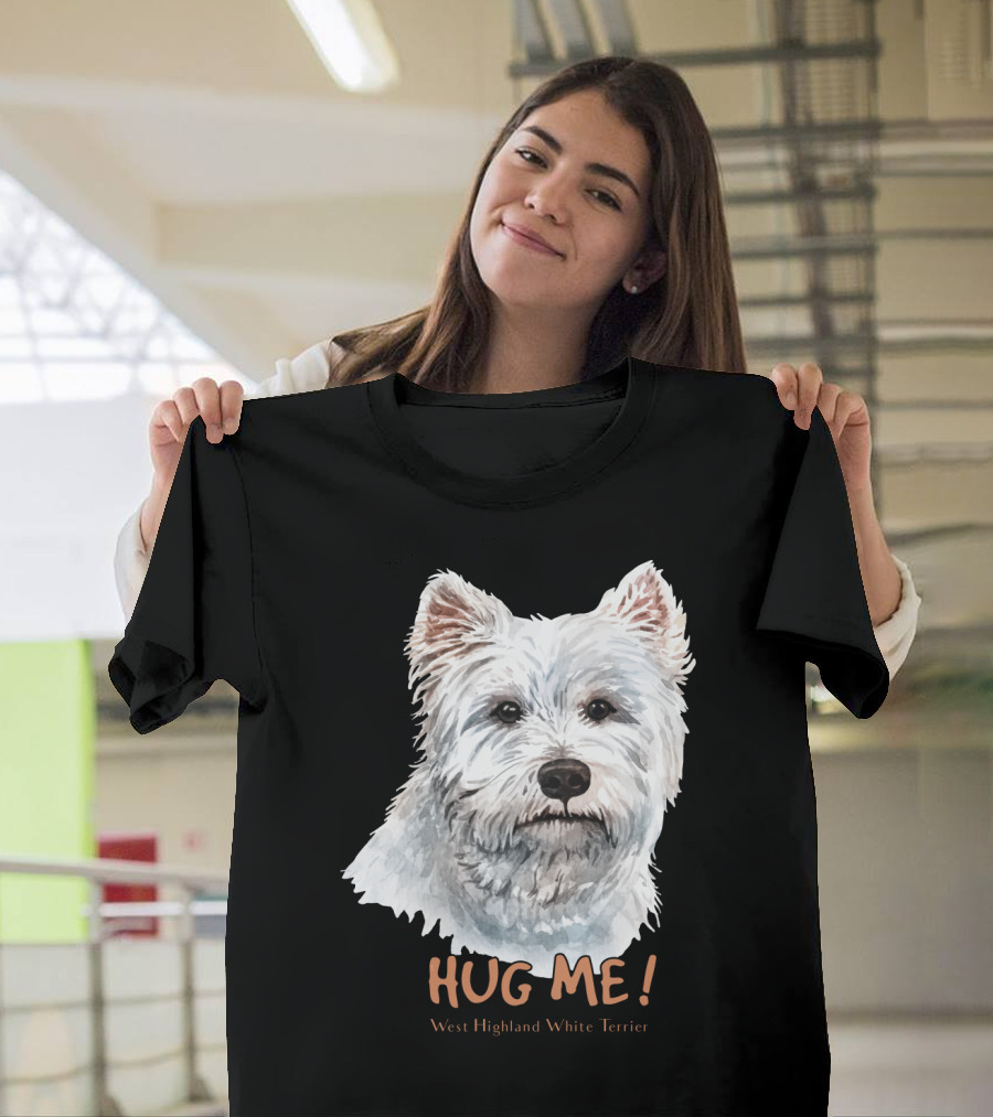 Hug Me West Highland White Terrier T-Shirt
