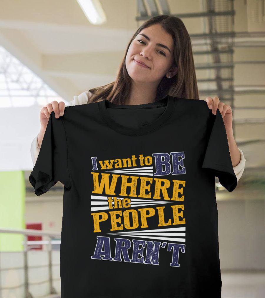 I Want To Be Where The People Aren't Retro T-Shirt