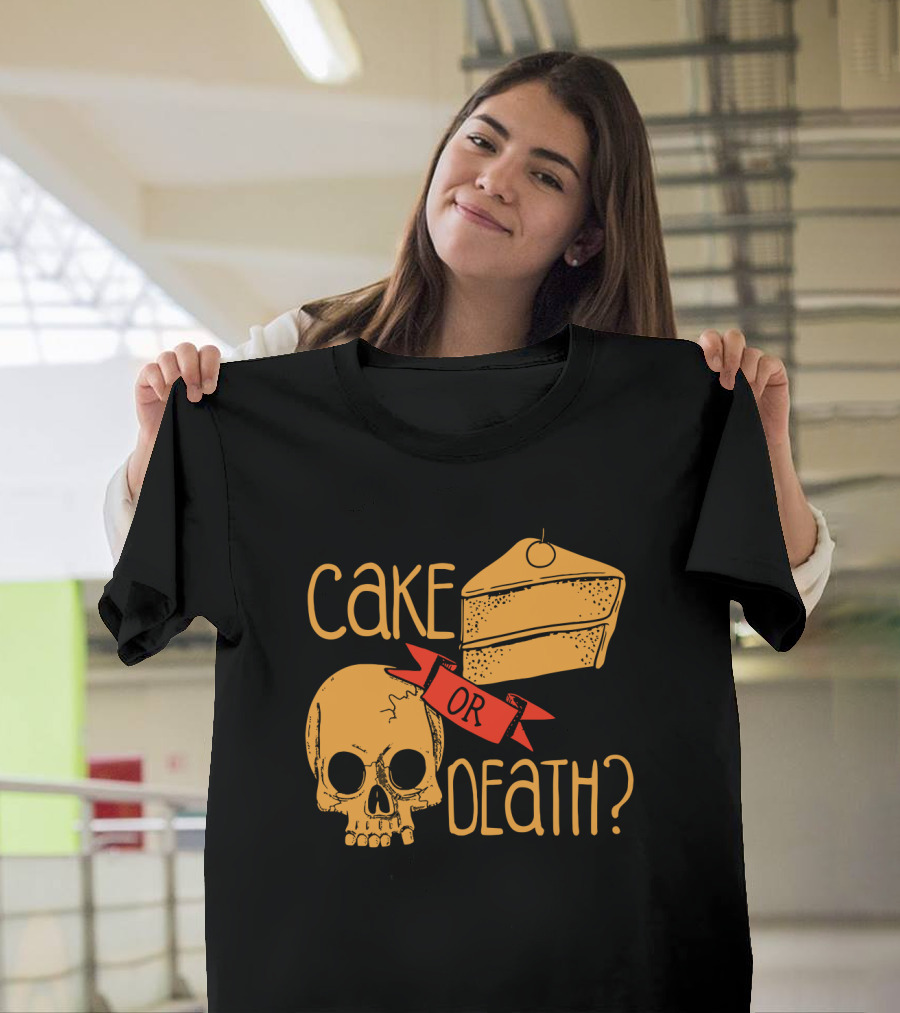 Cake Or Death Skull And Cake Humorous Choice T-Shirt