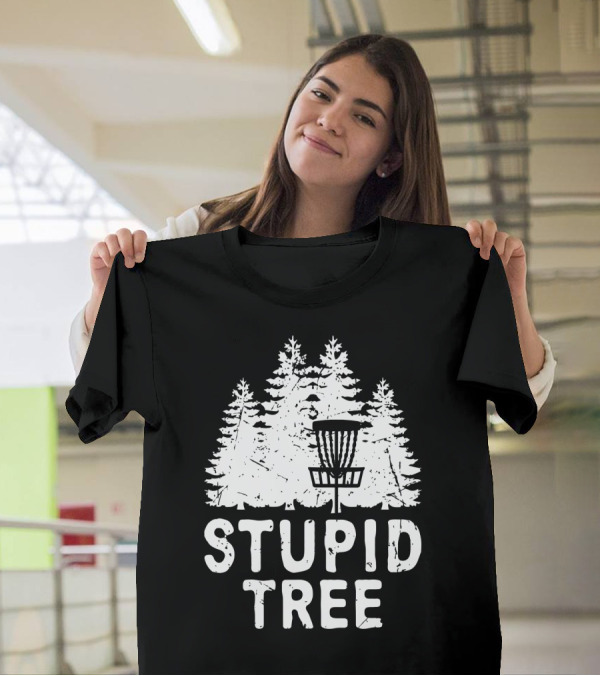 Stupid Tree Disc Golf Funny Forest T-Shirt