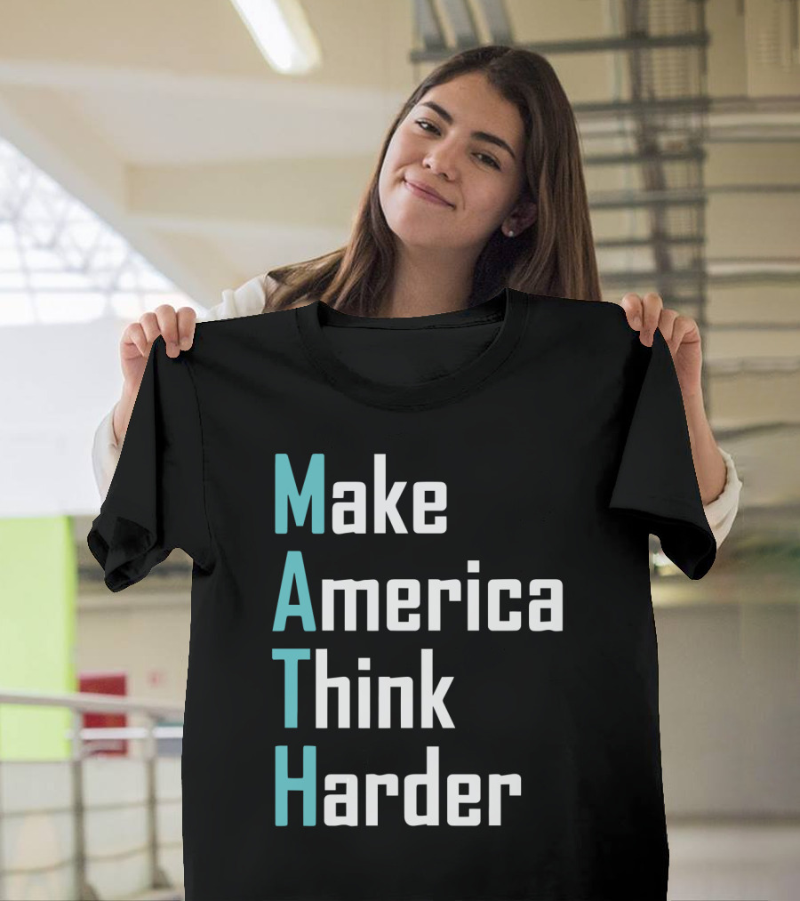 Make America Think Harder MATH Shirt Text T-Shirt