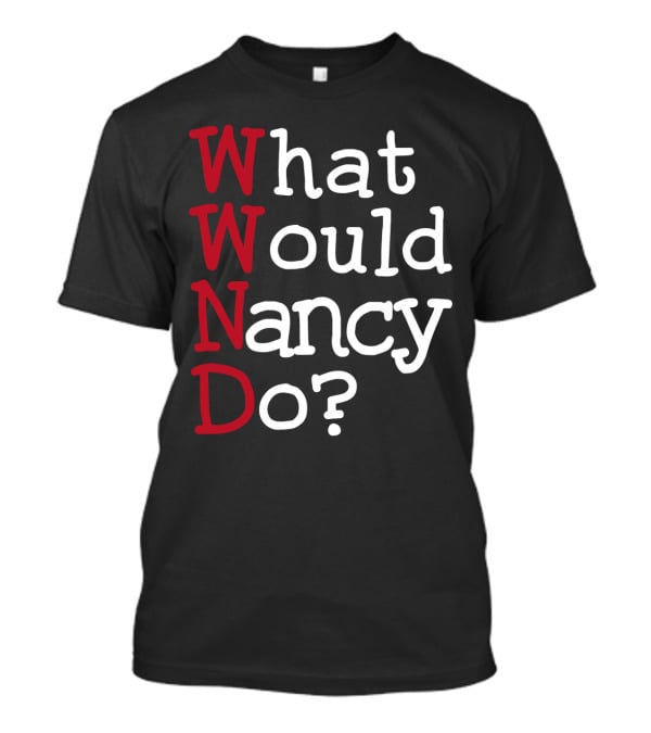 WWND What Would Nancy Do Typography T-Shirt