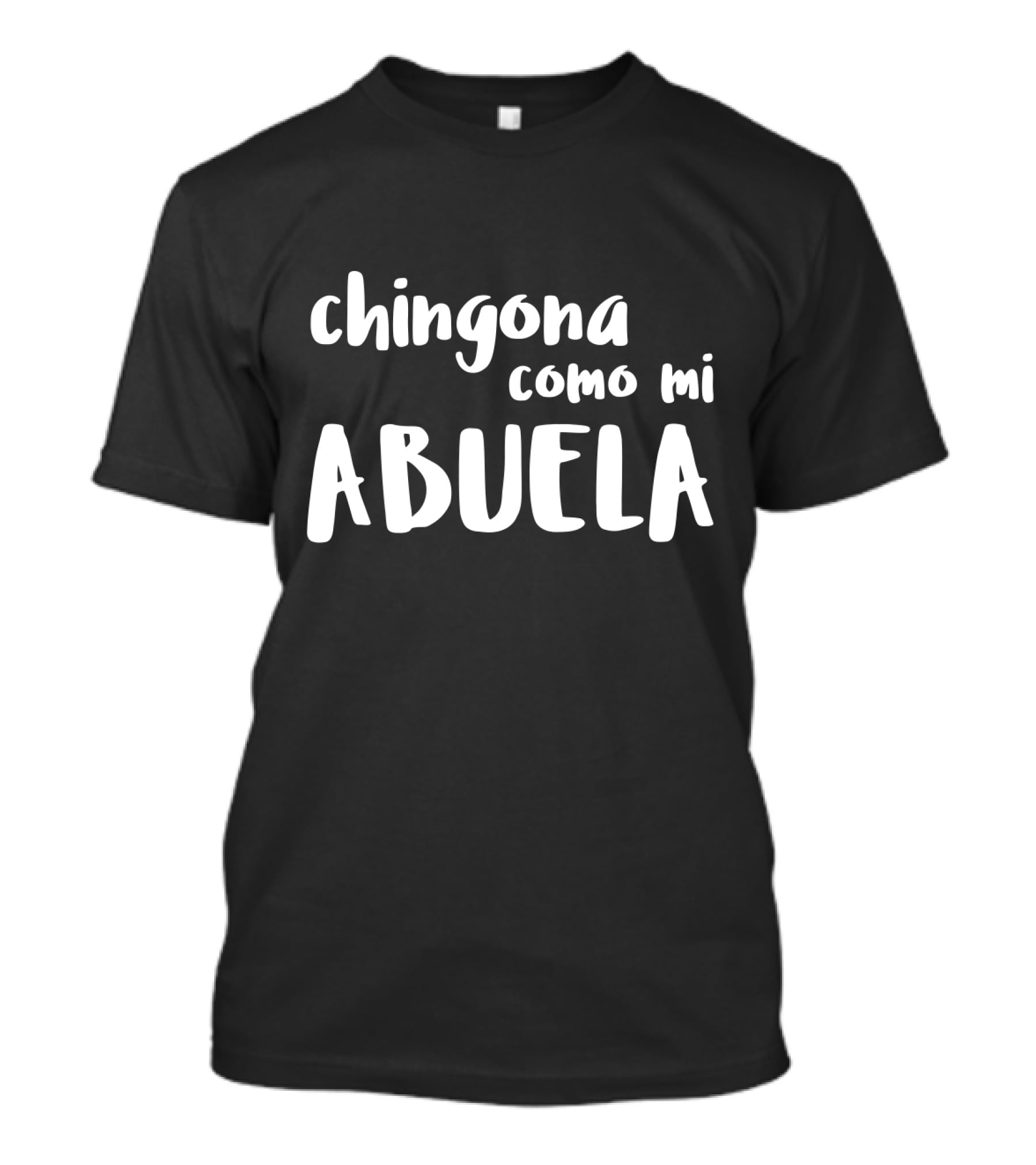 Chingona Como Mi Abuela Empowering Mexican Heritage T-Shirt