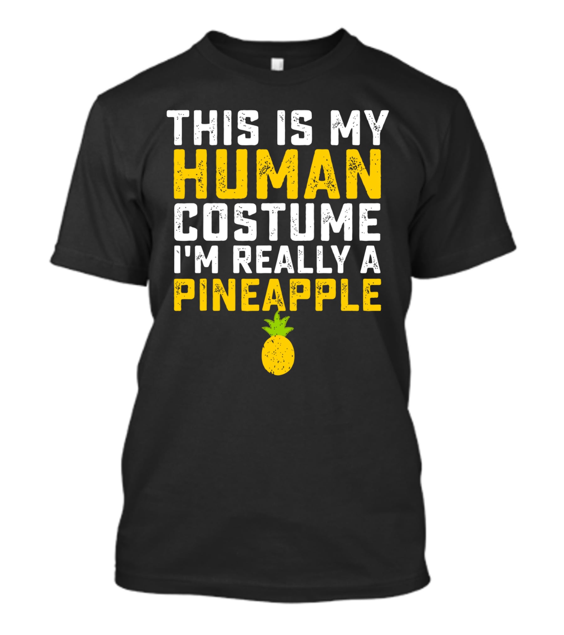 This Is My Human Costume I'm Really A Pineapple Fruit T-Shirt