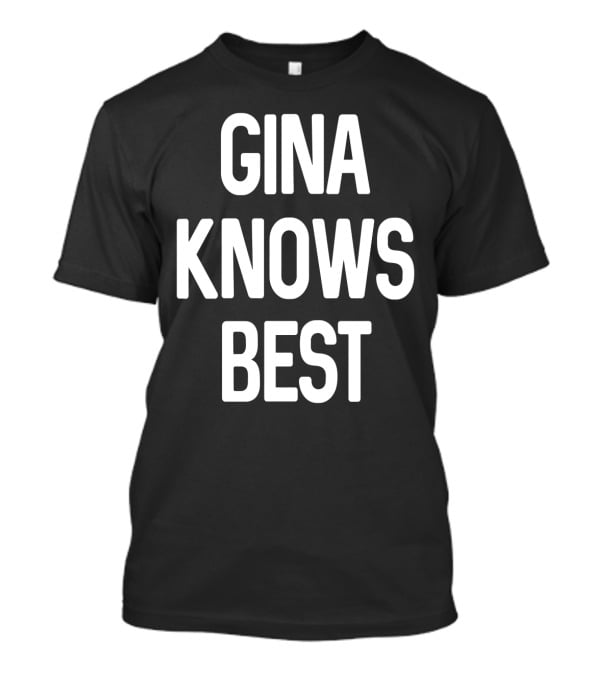 Gina Knows Best T-Shirt