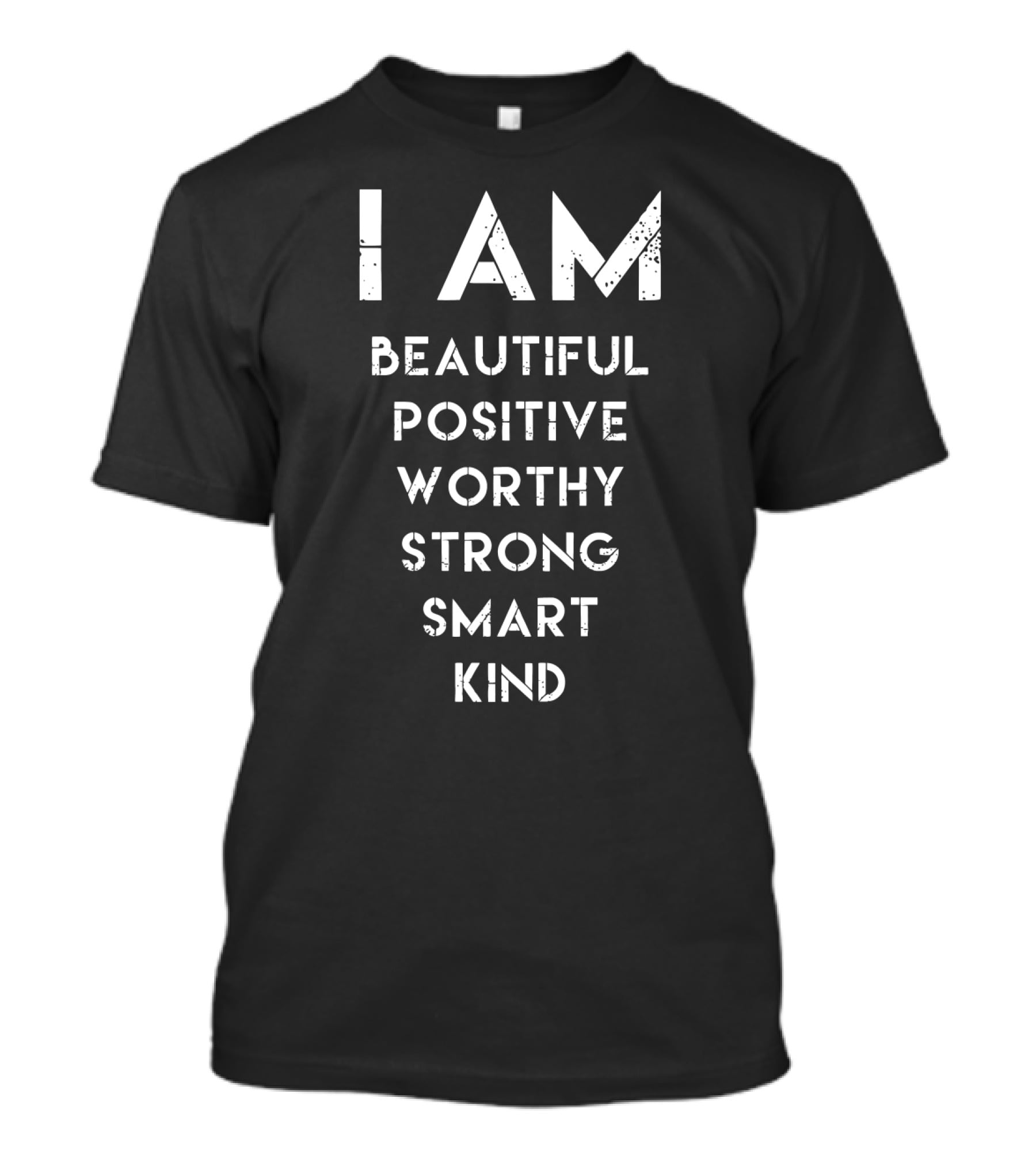 I AM Beautiful Positive Worthy Strong Smart Kind Empowerment Affirmation T-Shirt