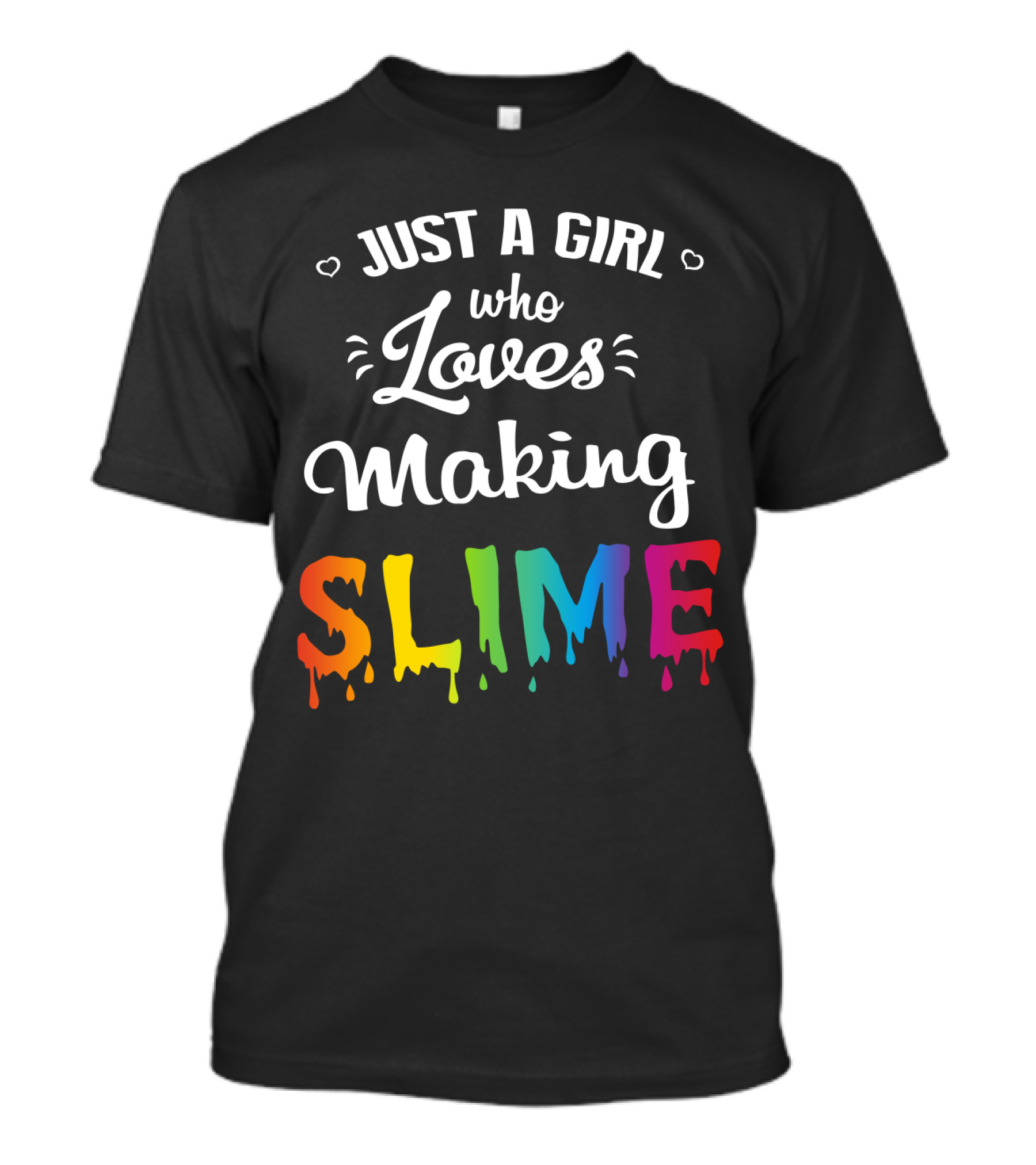 Just A Girl Who Loves Making Slime Colorful Dripping Text T-Shirt