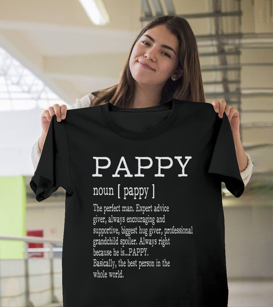 Pappy Noun Definition The Perfect Expert Advice Giver Encouraging Spoiler Hug Giver Best Person T-Shirt
