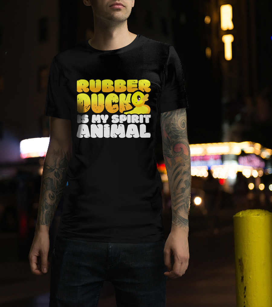 Rubber Duck Is My Spirit Animal With Yellow Duck T-Shirt