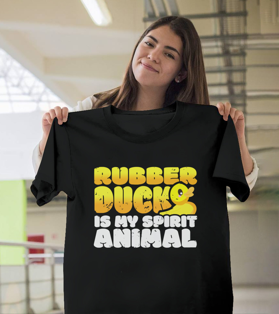 Rubber Duck Is My Spirit Animal With Yellow Duck T-Shirt