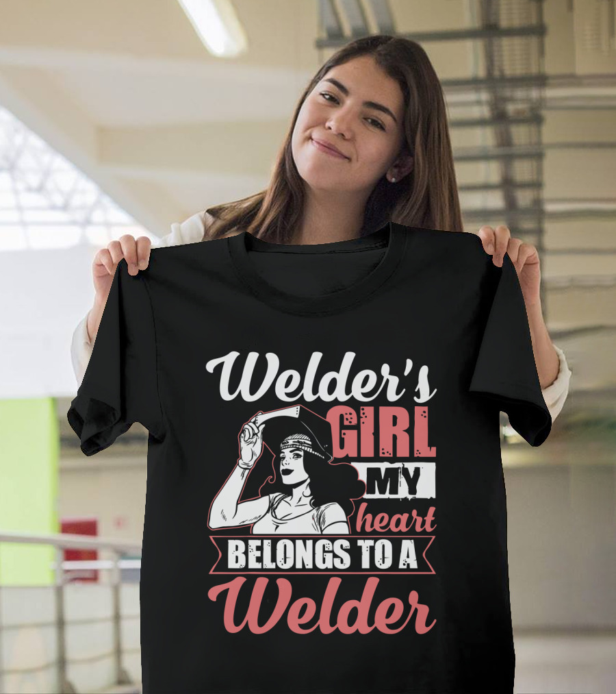 Welder's Girl My Heart Belongs to a Welder T-Shirt